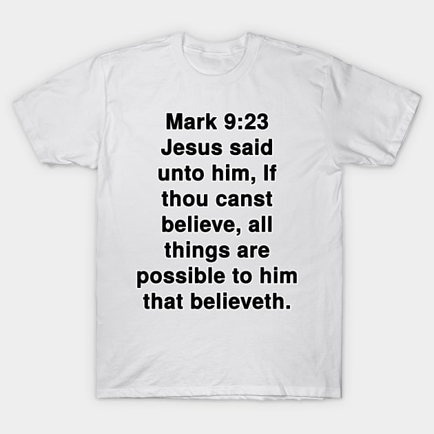 Mark 9:23  King James Version (KJV) Bible Verse Typography T-Shirt by Holy Bible Verses